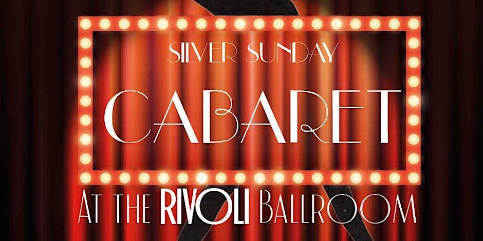 Silver Sunday Cabaret at the Rivoli Ballroom